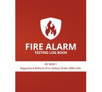 Fire Alarm Testing Log Book: Weekly, Monthly & Annual Fire Alarm Testing, Inspection & Service Records | Suitable for BS 5839-1 Systems