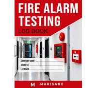 Fire Alarm Testing Log Book: Weekly Testing, Maintenance, Fault & False Alarm Records for Landlords, Businesses, Offices, Schools, Hotels & More | 120 Pages