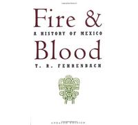 [ Fire and Blood: A History of Mexico - Greenlight [ FIRE AND BLOOD: A HISTORY OF MEXICO - GREENLIGHT BY Fehrenbach, T R ( Author ) Mar-01-1995[ FIRE AND BLOOD: A HISTORY OF MEXICO - GREENLIGHT [ FIRE