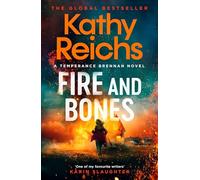 Fire and Bones: The brand new thriller in the bestselling Temperance Brennan series, it's 'Reichs at her very best' (Mail)