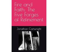 Fire and Faith: The Five Forges of Refinement