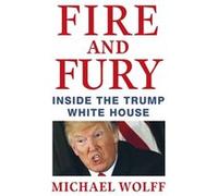 Fire And Fury Michael Wolff, (Auteur)