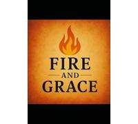 Fire and Grace