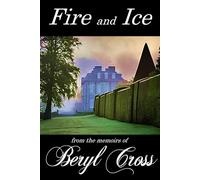 Fire and Ice: from the memoirs of Beryl Cross