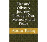 Fire and Olive: A Journey Through War, Memory, and Peace
