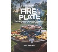 Fire and Plate: The complete manual for the circular plancha firepit: 62 recipes for meat, fish, vegetables, and cast iron, plus the rituals of maintenance (OFYR, Plancha, Firepit)