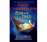 Fire And Rain: A Scorching, Page-Turning Novel You Won't Be Able To Put Down