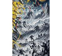 FIRE AND RESILIENCE Boom, Depression, and the Second World War: AMERICAN CHRONICLES A Complete History of the United States, 1776-2026 V7