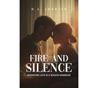 FIRE AND SILENCE: REIGNITING LOVE IN A SEXLESS MARRIAGE