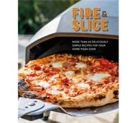 Fire and Slice by Ryland Peters & Small Ryland Peters Small (Auteur)