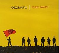 FIRE AWAY by Ozomatli (2010-04-20)