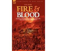 Fire & Blood : the Burning of Washington & the B. Gleig, G., R.