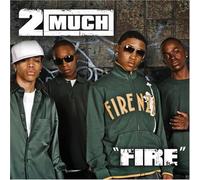 Fire by 2 Much!