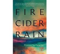 Fire Cider Rain by Rhiannan Ng Cheng Hin Rhiannan Ng Cheng Hin (Auteur)