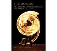 Fire Dancers in Thailands Tourism Industry by Tiffany Rae Pollock Tiffany Rae Pollock (Auteur)