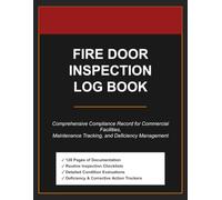 Fire Door Inspection Log Book: Comprehensive Compliance Record for Commercial Facilities, Maintenance Tracking, and Deficiency Management