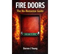 Fire Doors:: The No-Nonsense Guide