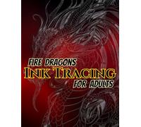 Fire Dragons Ink Tracing For Adults: Trace 50 Majestic Fire Dragon Designs and Improve Your Drawing Skills with Fantasy Dragon Artwork, Gray Line ... Backgrounds, and Bleed Protection Pages