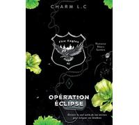 Fire eagles 3 Opération éclipse - Charm L.C - Bookelis - broché - Roman