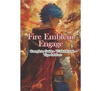 Fire Emblem Engage Complete Guide Walkthrough Tips amp More - Engrush - Amazon Digital Services LLC KDP - Livre en Anglais EngrushEngrush (Auteur)