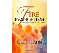 Fire Evangelism: Reaching The Lost Through Love And Power Paperback Book By Ché Ahn