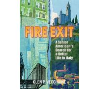 Fire Exit: A Senior American's Search for a Better Life in Italy - Glen P. Vecchione - Rattling Good Yarns Press - ebook (ePub) - Livre