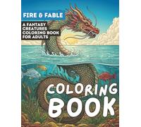 Fire & Fable: A Fantasy Creatures Coloring Book for Adults