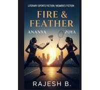 Fire & Feather: A Story of Rivalry, Resilience, and the Friendship That Changed Everything