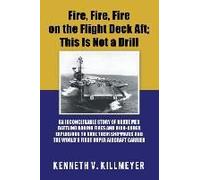 Fire, Fire, Fire On The Flight Deck Aft; This Is Not A Drill