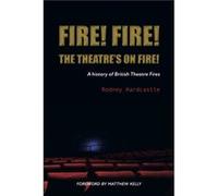 Fire Fire The Theatres on Fire by Rodney Hardcastle Rodney Hardcastle (Auteur)
