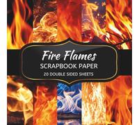 Fire Flames Scrapbook Paper: 20 Sheets Double Sided Color, Decoupage, Junk Journal & DIY Projects, Decorative Craft Paper Pad for Scrapbooking