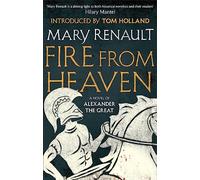 Fire from Heaven: A Novel of Alexander the Great: A Virago Modern Classic