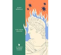 Fire from Heaven: A Novel of Alexander the Great: A Virago Modern Classic