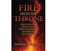 Fire From the Throne: When God Speaks Through Flame, Vision Becomes Voice, and the Earth Must Respond
