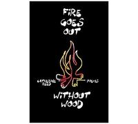 Fire Goes Out Without Wood