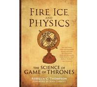 Fire, Ice, and Physics: The Science of Game of Thrones