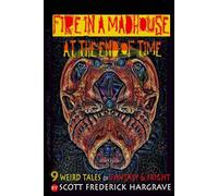 Fire in a Madhouse at the End of Time - Scott Frederick Hargrave - Scott Frederick Hargrave - ebook (ePub) - Livre