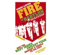 Fire in Babylon: How the West Indies Cricket Team Brought a People to its Feet