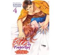 Fire in His Fingertips A Flirty Fireman Ravishes Me with His Smoldering Gaze Vol. 4 by Kawano Tanishi Kawano Tanishi (Auteur)