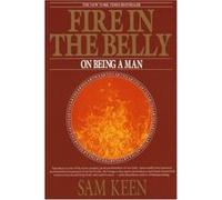 Fire in the Belly Sam Keen (Auteur)