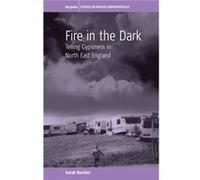 Fire In The Dark: Telling Gypsiness In N Sarah Buckler, (Auteur)