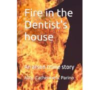 Fire in the Dentist"s house: An arson crime story