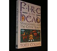 Fire in the Head: Shamanism and the Celtic Spirit - A Cross-Cultural Exploration of the Visionary Experience