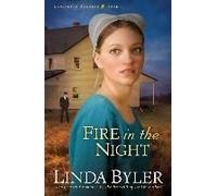 Fire In The Night, 1: A Suspenseful Romance By The Bestselling Amish Author!