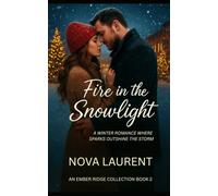 Fire in the Snowlight: An Ember Ridge Christmas Romance.