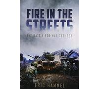 Eric Hammel – Fire in the Streets : The Battle for Hue Tet 1968