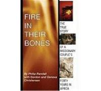 Fire in Their Bones: The True Story of a Missionary Couple's Forty Years in Africa Randall, Philip, Christensen, Gordon, Christensen, Geneva (Auteur)