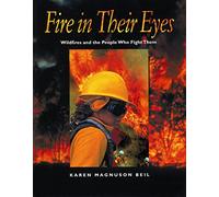 Fire in Their Eyes: Wildfires and the People Who Fight Them