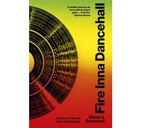 Fire Inna Dancehall A Legacy of Sound, Style and Struggle - Derek A. Bardowell - Dialogue Books - ebook (ePub) - Livre