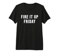 Fire It Up Vendredi T-Shirt Haut de Gamme